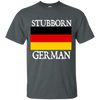 Stubborn German Shirts - Geardurr