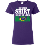 Does This Shirt Make Me Look Brazilian - Geardurr