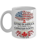 Living In America With Canadian Roots 11oz Mug - Geardurr