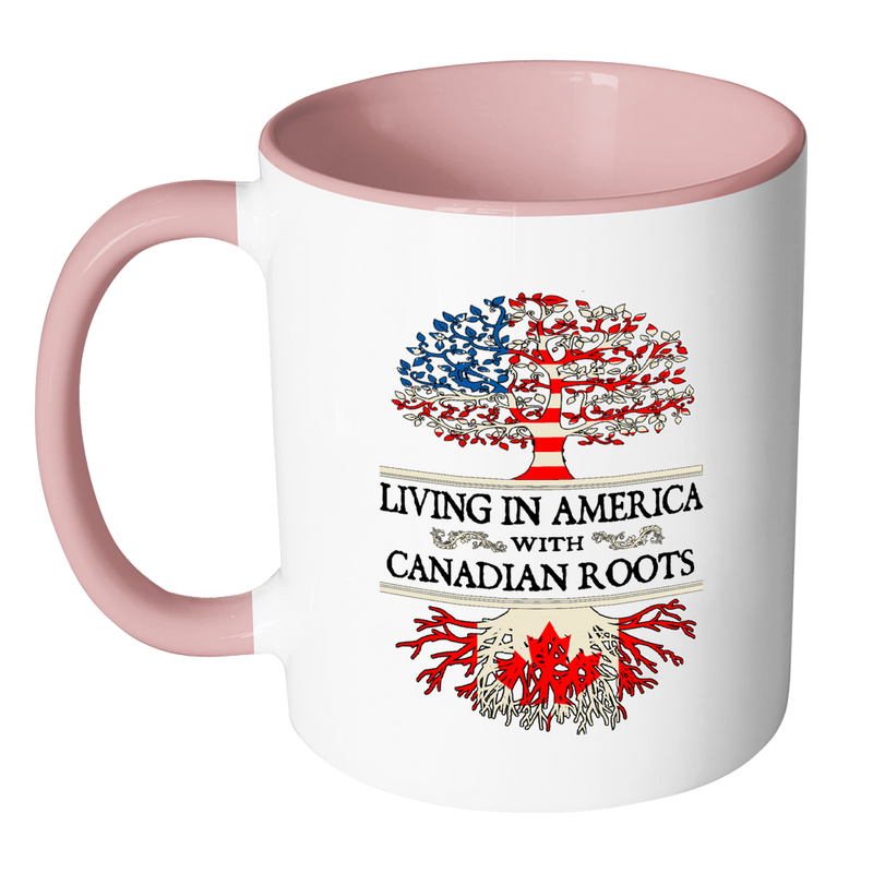 Living in America With Canadian Roots Accent Mugs ! - Geardurr